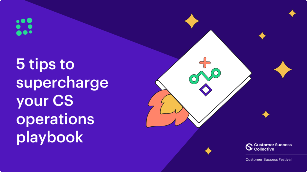 5 tips to supercharge your CS ops playbook
